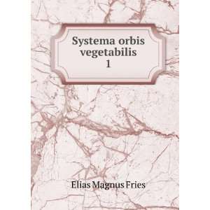  Systema orbis vegetabilis. 1 Elias Magnus Fries Books