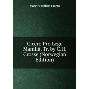   Tr. by C.H. Crosse (Norwegian Edition) Marcus Tullius Cicero Books