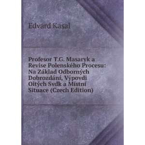  Profesor T.G. Masaryk a Revise PolenskÃ©ho Procesu: Na 