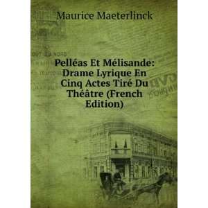   TirÃ© Du ThÃ©Ã¢tre (French Edition) Maurice Maeterlinck Books