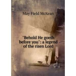   you a legend of the risen Lord May Field McKean  Books