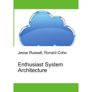  Enthusiast System Architecture Ronald Cohn Jesse Russell 