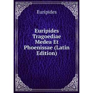   Tragoediae Medea Et Phoenissae (Latin Edition) Euripides Books