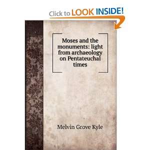   light from archaeology on Pentateuchal times: Melvin Grove Kyle: Books