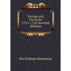  Sverige och Frankrike 1715 1718 (Swedish Edition): Per 