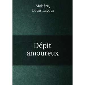  DÃ©pit amoureux Louis Lacour MoliÃ¨re Books