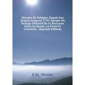  Russie, La Pruse Et Lautriche . (Spanish Edition) F M. Monier Books
