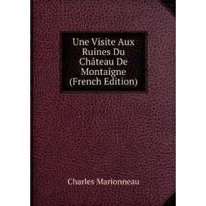   Du ChÃ¢teau De Montaigne (French Edition) Charles Marionneau Books