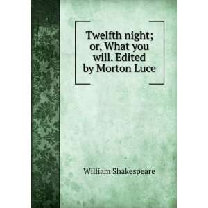   will. Edited by Morton Luce William Shakespeare  Books
