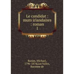  Le candidat : murs irlandaises : roman. 1: Michael, 1796 