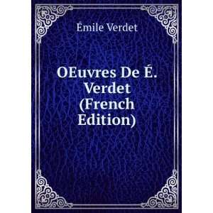    OEuvres De Ã?. Verdet (French Edition): Ã?mile Verdet: Books