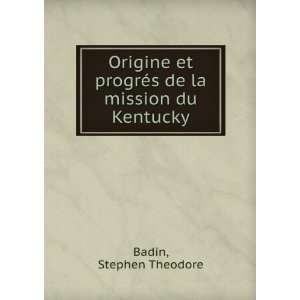   et progrÃ©s de la mission du Kentucky Stephen Theodore Badin Books