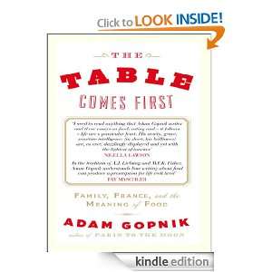 The Table Comes First Adam Gopnik  Kindle Store