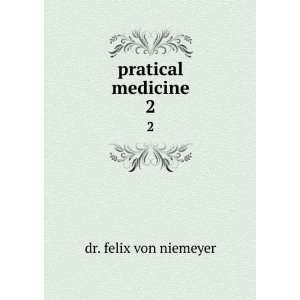  pratical medicine. 2 dr. felix von niemeyer Books