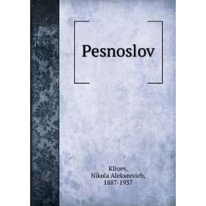   (in Russian language): Nikola Alekseevich, 1887 1937 Kliuev: Books