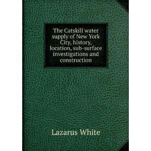 The Catskill water supply of New York City, history, location, sub 