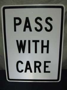   PASS WITH CARE REAL ROAD TRAFFIC STREET SIGN 24 x 18  