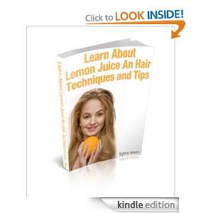 Learn About Lemon Juice Hair Techniques and Tips: Sylvia Green:  