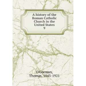   Church in the United States. 9 Thomas, 1843 1921 OGorman Books