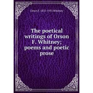  Whitney; poems and poetic prose: Orson F. 1855 1931 Whitney: Books