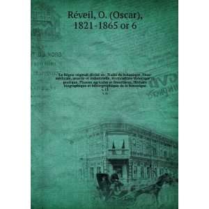   de la botanique. v.13: O. (Oscar), 1821 1865 or 6 RÃ©veil: Books