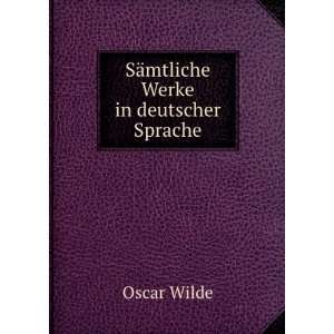    SÃ¤mtliche Werke in deutscher Sprache Oscar Wilde Books