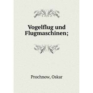  Vogelflug und Flugmaschinen; Oskar Prochnow Books