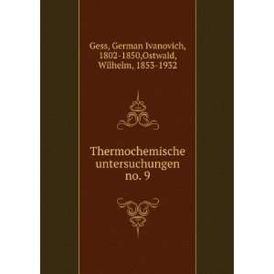   German Ivanovich, 1802 1850,Ostwald, Wilhelm, 1853 1932 Gess Books