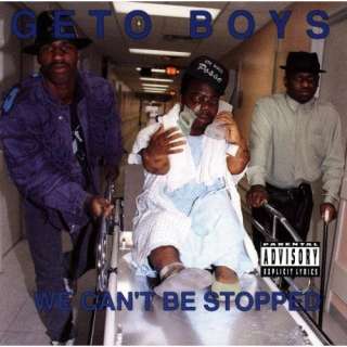  We Cant Be Stopped: Geto Boys