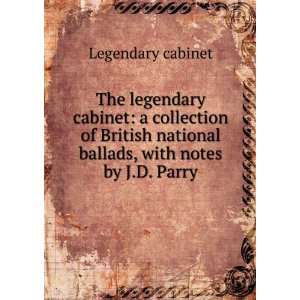   national ballads, with notes by J.D. Parry: Legendary cabinet: Books