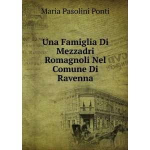   Mezzadri Romagnoli Nel Comune Di Ravenna: Maria Pasolini Ponti: Books