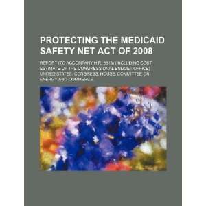  Protecting the Medicaid Safety Net Act of 2008: report (to 