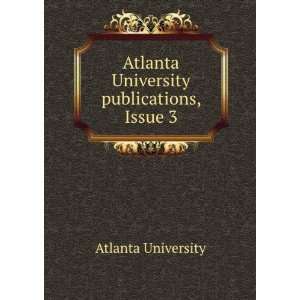   : Atlanta University publications, Issue 3: Atlanta University: Books
