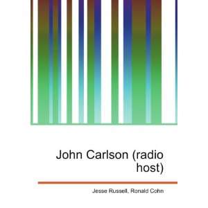  John Carlson (radio host) Ronald Cohn Jesse Russell 