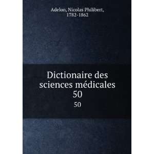   sciences mÃ©dicales. 50 Nicolas Philibert, 1782 1862 Adelon Books