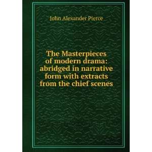   form with extracts from the chief scenes: John Alexander Pierce: Books