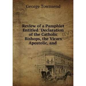   Catholic Bishops, the Vicars Apostolic, and . George Townsend Books