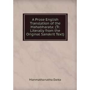 Prose English Translation of the Mahabharata: (Tr. Literally from 