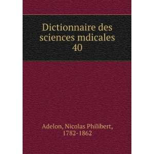  Dictionnaire des sciences mdicales. 40 Nicolas Philibert 