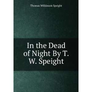   In the Dead of Night By T.W. Speight. Thomas Wilkinson Speight Books
