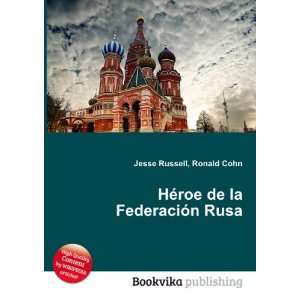    HÃ©roe de la FederaciÃ³n Rusa Ronald Cohn Jesse Russell Books