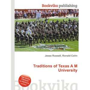   Traditions of Texas A&M University Ronald Cohn Jesse Russell Books