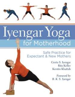 Iyengar Yoga for Motherhood Safe Practice for Expectant & New Mothers 