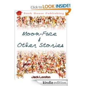 Moon Face & Other Stories  Full Annotated version Jack London 