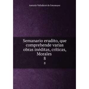   , crÃ­ticas, Morales . 8 Antonio Valladares de Sotomayor Books