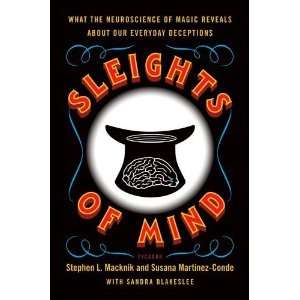  Sleights of Mind What the Neuroscience of Magic Reveals 