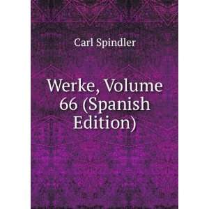  Werke, Volume 66 (Spanish Edition) Carl Spindler Books
