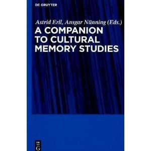  A Companion to Cultural Memory Studies [Paperback] Astrid 