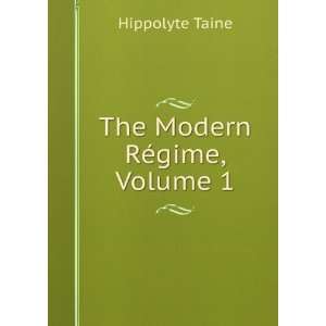  The Modern RÃ©gime, Volume 1 Hippolyte Taine Books