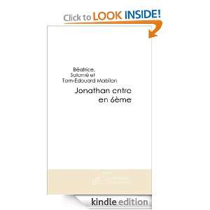 Jonathan entre en 6éme. (French Edition) Béatrice, Salomé et Tom 